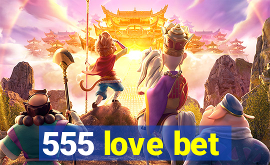 555 love bet